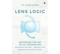 LENS LOGIC: MASTERING THE ART OF IOL COUNSELING
