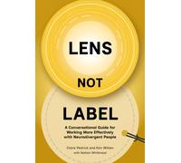 Lens not Label : A conversational guide for working more effectively with neurodivergent people