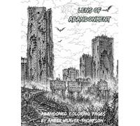 Lens of Abandonment: Abandoned Coloring Pages by Amber Weaver-Thompson