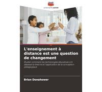 L'enseignement à distance est une question de changement: Étudier comment les technologies éducatives ont dépassé la théorie et l'application de la conception pédagogique