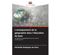 L'enseignement de la géographie dans l'éducation de base: Les défis de la géographie dans le monde contemporain
