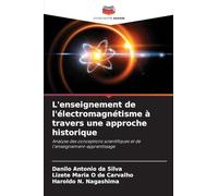 L'enseignement de l'électromagnétisme à travers une approche historique: Analyse des conceptions scientifiques et de l'enseignement-apprentissage