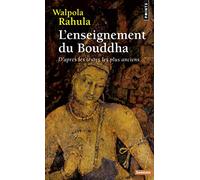 L'enseignement du Bouddha (Points sagesses): D'après les textes les plus anciens. Etude suivie d'un choix de textes