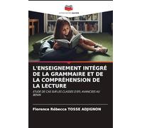 L'ENSEIGNEMENT INTÉGRÉ DE LA GRAMMAIRE ET DE LA COMPRÉHENSION DE LA LECTURE: ETUDE DE CAS SUR LES CLASSES D'EFL AVANCEES AU BENIN
