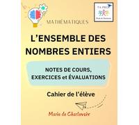 L'ensemble des nombres entiers: - Notes de cours, EXERCICES et Évaluation -