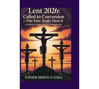 Lent 2026 : Called to Conversion This Time, Really Mean It: A Serious Theological Companion