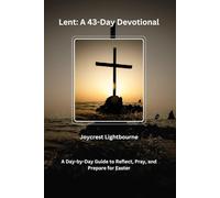 Lent: A 43-Day Devotional: A Day-by-Day Guide to Reflect, Pray, and Prepare for Easter