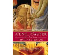 Lent and Easter Wisdom from Thomas Merton: Daily Scripture and Prayers Together with Thomas Merton's Own Words (Lent & Easter Wisdom)