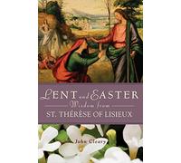 Lent and Easter Wisdom with St Therese of Lisieux
