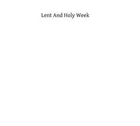Lent and Holy Week: Chapters on Catholic Observance and Ritual