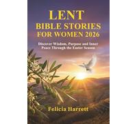 LENT BIBLE STORIES FOR WOMEN 2026: Discover Wisdom, Purpose and Inner Peace Through the Easter Season