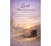 Lent Devotional 2026: A Daily Guide to Prayer, Fasting, and Reflection from Ash Wednesday to Easter