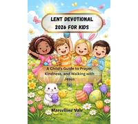 Lent Devotional 2026 for Kids: A Child’s Guide to Prayer, Kindness, and Walking with Jesus