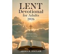 Lent Devotional for Adults 2026: Deepening Faith Through Reflection, Fasting, and Grace
