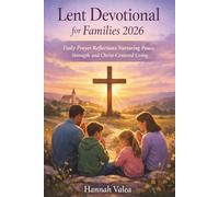 Lent devotional for Families 2026: Daily prayer reflections nurturing peace, strength and Christ-centered living