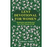 LENT DEVOTIONAL FOR WOMEN: Meditation and Reflection for a New Season of Life
