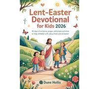 Lent-Easter Devotional for Kids 2026: 40 Days of Scripture, Prayer, and Simple Activities to Help Children Walk with Jesus from Lent to Easter