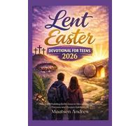 Lent Easter Devotional for Teens 2026: Daily Faith Building Reflections to Strengthen Belief Grow Purpose and Deepen Spiritual Life