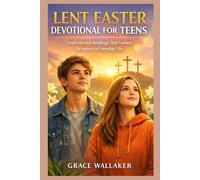 LENT EASTER DEVOTIONAL FOR TEENS: Inspirational Readings That Connect Scripture to Everyday Life