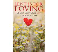 Lent is for Loving: A Lent Course About Love