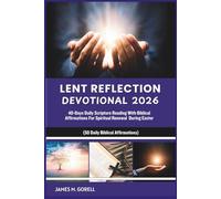 LENT REFLECTION DEVOTIONAL 2026: 40-Days Daily Scripture Reading With Biblical Affirmations For Spiritual Renewal During Easter (Devotional for encouragement and spiritual growth)