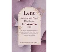 Lent Scripture and Prayer Devotional for Women 2026: 40 Days of Heartfelt Reflections to Deepen Your Faith, Guide Quiet Time, Inspire Courage and Prepare You for Easter Joy and Renewal