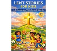 LENT STORIES FOR KIDS: A 40-Day Journey of Faith, Stories & Reflection