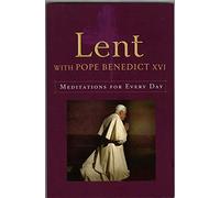 Lent with Pope Benedict XVI: Meditations for Every Day