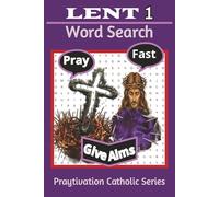 Lent Word Search Puzzle Book: The Three Pillars - Prayer, Fasting & Almsgiving: Prayerful Catholic Word Searches for Lent & Easter - A Quiet Practice of Prayer, Fasting, and Almsgiving