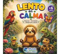 Lento en calma: Libro para colorear con actividades de relajación para niños (6+ años) (Lento y las emociones)