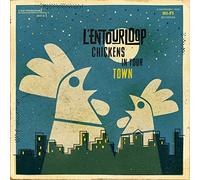 L'Entourloop - Chickens In Your Town