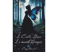 L'entre deux: Le monde féerique
