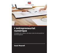 L'entrepreneuriat numérique: Stratégies de création de valeur dans les écosystèmes technologiques