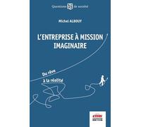 L'entreprise à mission imaginaire: Du rêve à la réalité