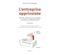 Lentreprise apprivoisee - kit de survie ou de succes en milieu professionnel