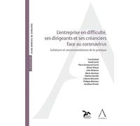 L'entreprise en difficulté, ses dirigeants et ses créanciers: État des lieux et recommandations de la pratique pour faire face à la crise du coronavirus