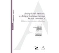 L'entreprise en difficulté, ses dirigeants et ses créanciers: État des lieux et recommandations de la pratique pour faire face à la crise du coronavirus