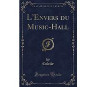 L'Envers du Music-Hall (Classic Reprint)