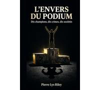 l'envers du podium: dix crimes, dix champions, dix sociétés (Les faces cachées du réel)