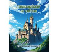 l'environnement du château Livre de coloriage pour adultes: Un voyage magique à travers les villes-châteaux et une merveilleuse collection de coloriages
