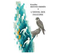 L'Envol des Faucons: Destins Croisés - Tome 8