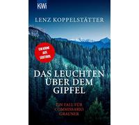 Lenz Koppelstät Das Leuchten über dem Gipfel: Ein Fall für Commissar (Paperback)