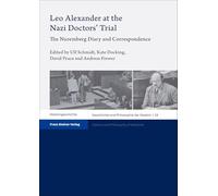 Leo Alexander at the Nazi Doctors' Trial: The Nuremberg Diary and Correspondence