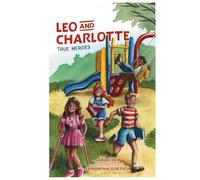 Leo and Charlotte: True Heroes
