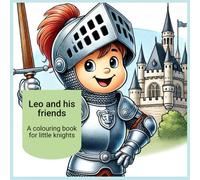 Leo and his friends: A coloring book for little knights