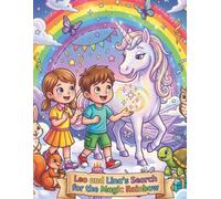 Leo and Lina’s Search For The Magic Rainbow: Discover Nature, Magic, and Friendship in a Whimsical Coloring Journey