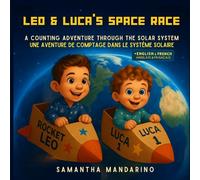 Leo and Luca's Space Race - A Counting Adventure Through The Solar System (Bilingual): Une aventure de comptage dans le systéme solaire