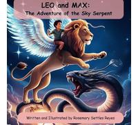 Leo and Max: The Adventure of the Sky Serpent: A Dreamy Adventure for Brave Little Heros (Leo and Max: Dream Series)