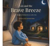 Leo and the Brave Breeze (Little Calm Adventures)
