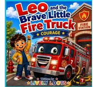 Leo and the Brave Little Fire Truck